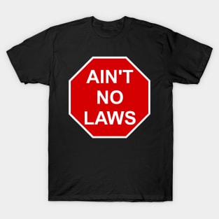 no laws T-Shirt